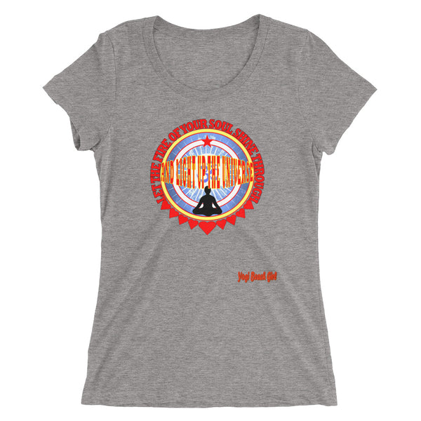 "Let the Fire Of Your Soul Shine Through And Light Up The Universe" Ladies' Short Sleeve Tri-Blend Tee